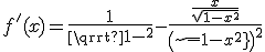 3$f^'(x)=\fr{1}{\sqrt{1-x^2}}-\fr{\fr{x}{\sqrt{1-x^2}}}{\(\sqrt{1-x^2}\)^2}